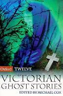 12 Victorian Ghost Stories by Michael Cox