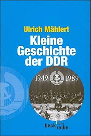 Kleine Geschichte der DDR by Ulrich Mählert