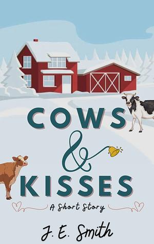 Cows & Kisses by J.E. Smith