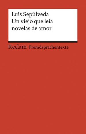 Un Viejo Que Leía Novelas De Amor by Luis Sepúlveda