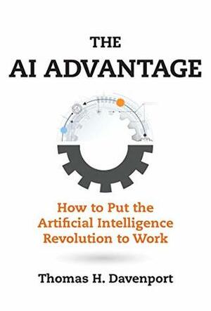 The AI Advantage: How to Put the Artificial Intelligence Revolution to Work (Management on the Cutting Edge) by Thomas H. Davenport