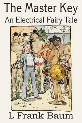 The Master Key, An Electrical Fairy Tale by L. Frank Baum