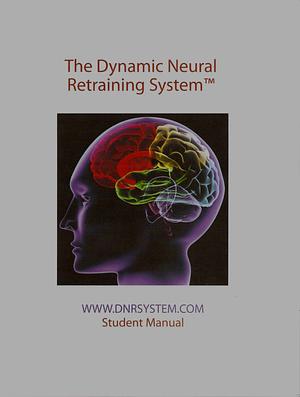 The Dynamic Neural Retraining System™️ Student Manual by Annie Hopper