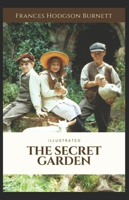 The Secret Garden Illustrated by Frances Hodgson Burnett