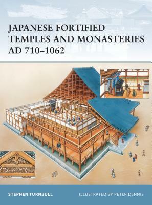Japanese Fortified Temples and Monasteries Ad 710-1602 by Stephen Turnbull