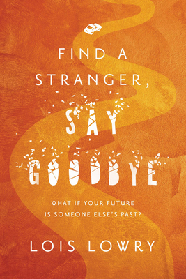 Find a Stranger, Say Goodbye by Lois Lowry