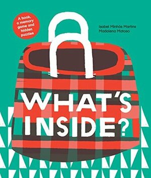 What's Inside? by Madalena Matoso, Isabel Minhós Martins