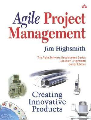 Agile Project Management: Creating Innovative Products by Jim Highsmith