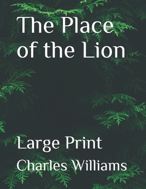 The Place of the Lion: Large Print by Charles Williams