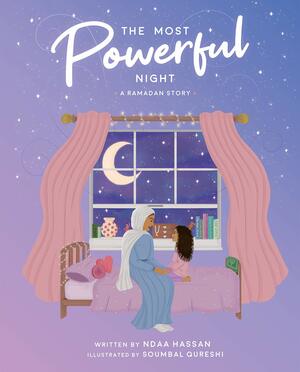 The Most Powerful Night - A Ramadan Story by Minha Kauser, Ndaa Hassan