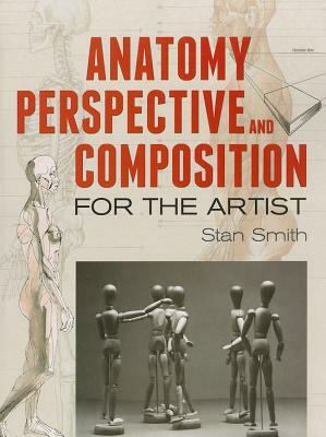 Anatomy, Perspective and Composition for the Artist by Stan Smith