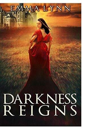 Darkness Reigns by Emma Lynn