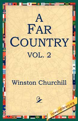 A Far Country, Vol2 by Winston Churchill
