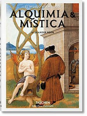 Alquimia y Mística - El Museo Hermético by Alexander Roob