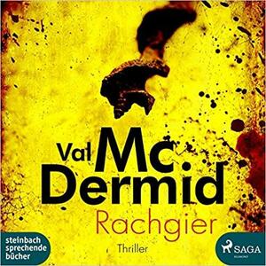 Rachgier [Tonträger] by Val McDermid
