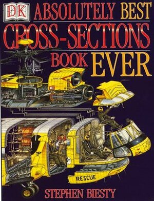 Absolutely Best Cross Sections Book Ever by Richard Platt, Stephen Biesty