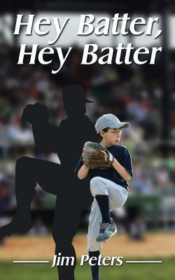 Hey Batter, Hey Batter by Jim Peters