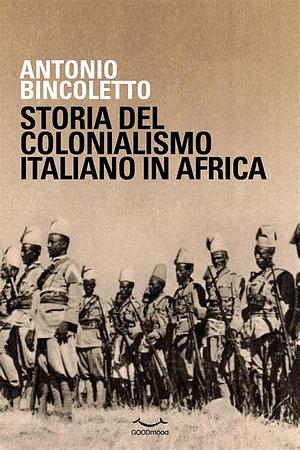 Storia del Colonialismo italiano in Africa by Antonio Bincoletto