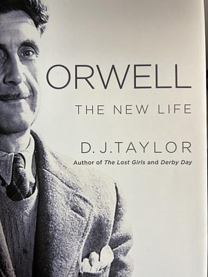 Orwell: The New Life by D. J. Taylor