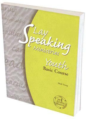 Lay Speaking Ministries: Youth: Basic Course by Mark Young