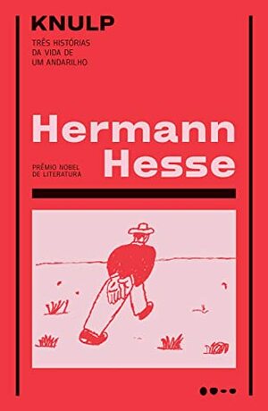 Knulp: três histórias da vida de um andarilho by Hermann Hesse