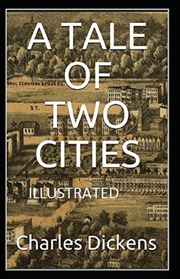 A Tale of Two Cities Illustrated by Charles Dickens