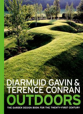 Outdoors: The Garden Design Book for the Twenty-First Century by Terence Conran, Diarmuid Gavin