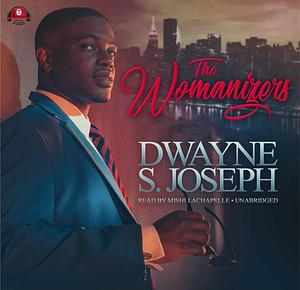 The Womanizers by Dwayne S. Joseph