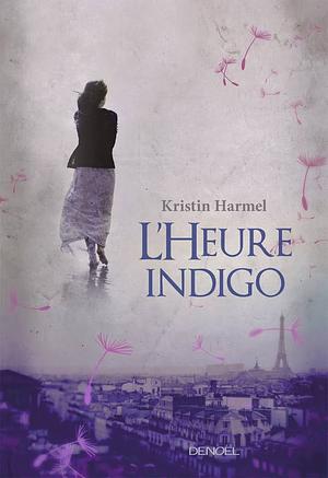 L'heure indigo by Kristin Harmel