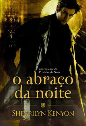 O Abraço da Noite by Sherrilyn Kenyon