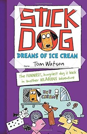 Stick Dog Dreams of Ice Cream by Tom Watson