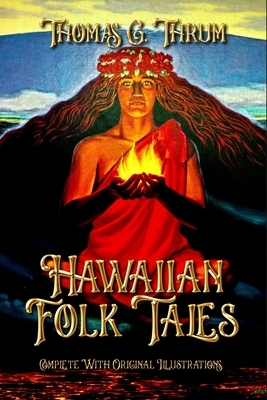 Hawaiian Folk Tales: Complete With Original Illustrations by Thomas G. Thrum