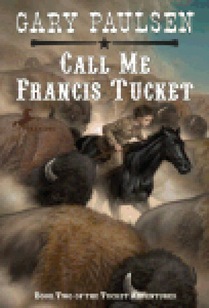 Call Me Francis Tucket by Gary Paulsen