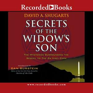 Secrets of the Widow's Son: The Mysteries Surrounding the Sequel to The Da Vinci Code by David A. Shugarts