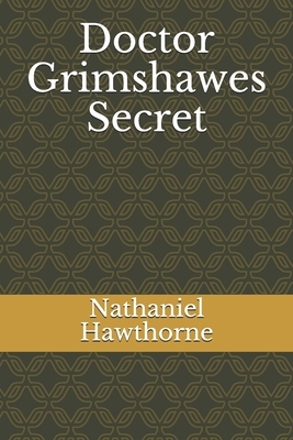 Doctor Grimshawes Secret by Nathaniel Hawthorne