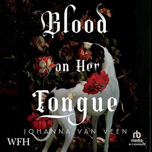 Blood on Her Tongue by Johanna van Veen
