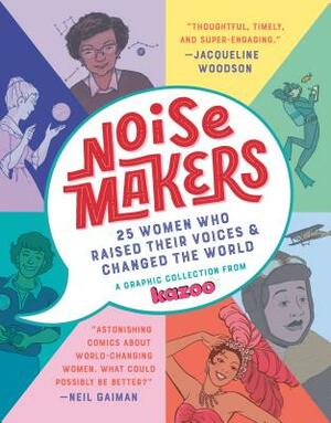 Noisemakers: 25 Women Who Raised Their Voices & Changed the World by Erin Bried, Kazoo Magazine