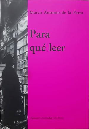 Para qué leer by Marco Antonio de la Parra