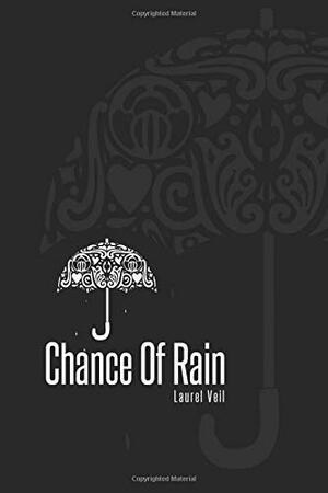 Chance Of Rain by Laurel Veil