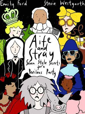 Aife and Stray: Seven Style Secrets for a Perilous Party! by Stevie Westgarth
