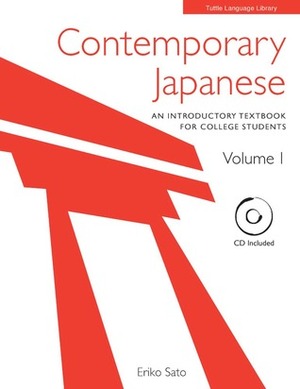 Contemporary Japanese Volume 1: An Introductory Textbook for College Students by Eriko Sato