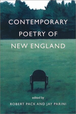 Contemporary Poetry of New England Contemporary Poetry of New England Contemporary Poetry of New England Contemporary Poetry of New England Contemporary Poe by Jay Parini, Robert Pack
