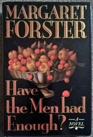 Have the Men Had Enough? by Margaret Forster