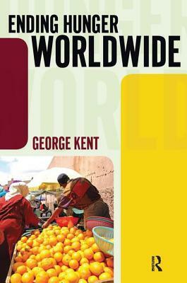 Ending Hunger Worldwide by George Kent