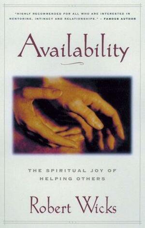 Availability: The Spiritual Joy of Helping Others by Robert J. Wicks