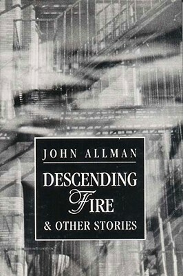 Descending Fire and Other Stories by John Allman