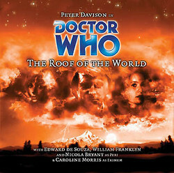 Doctor Who: The Roof of the World by Caroline Morris, William Franklyn, Peter Davidson, Nicola Bryant, Adrian Rigelsford, Edward de Souza