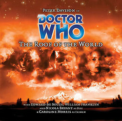 Doctor Who: The Roof of the World by Nicola Bryant, Caroline Morris, Peter Davidson, Edward de Souza, Adrian Rigelsford, William Franklyn