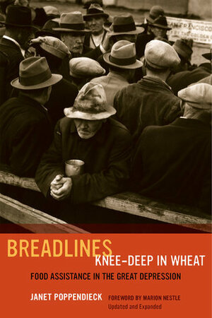 Breadlines Knee Deep In Wheat: Food Assistance In The Great Depression by Janet Poppendieck