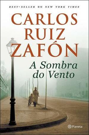 A Sombra do Vento by Carlos Ruiz Zafón